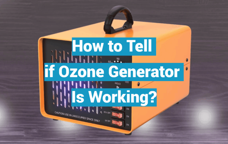 How to Tell if Ozone Generator Is Working?